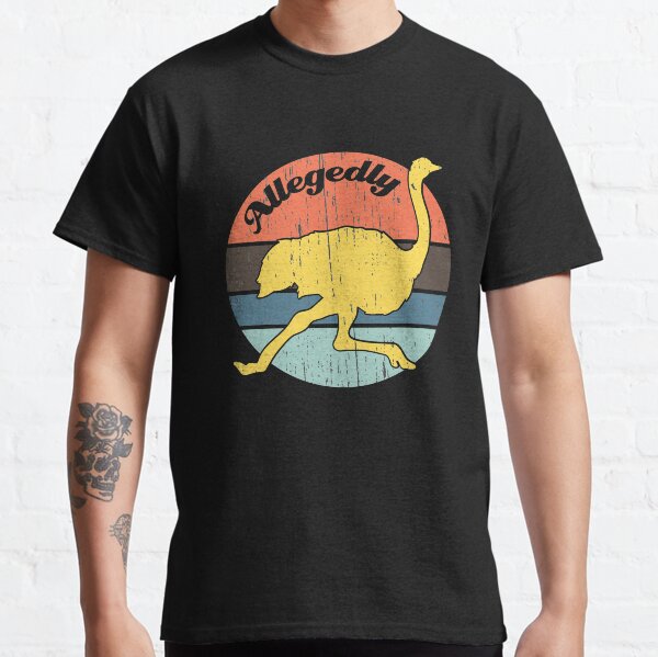 Allegedly Ostrich Vintage Distressed Design Classic T-Shirt