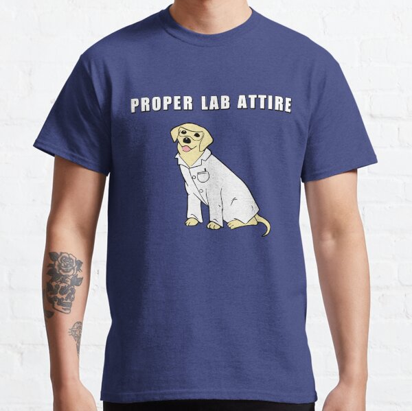 Proper Lab Attire| Funny Lab Technician Gift Classic T-Shirt