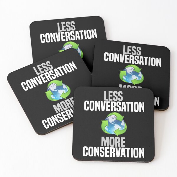 Item preview, Less Conversation, More Conservation designed and sold by DiscoBoogie.
