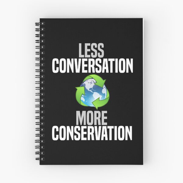 Item preview, Less Conversation, More Conservation designed and sold by DiscoBoogie.