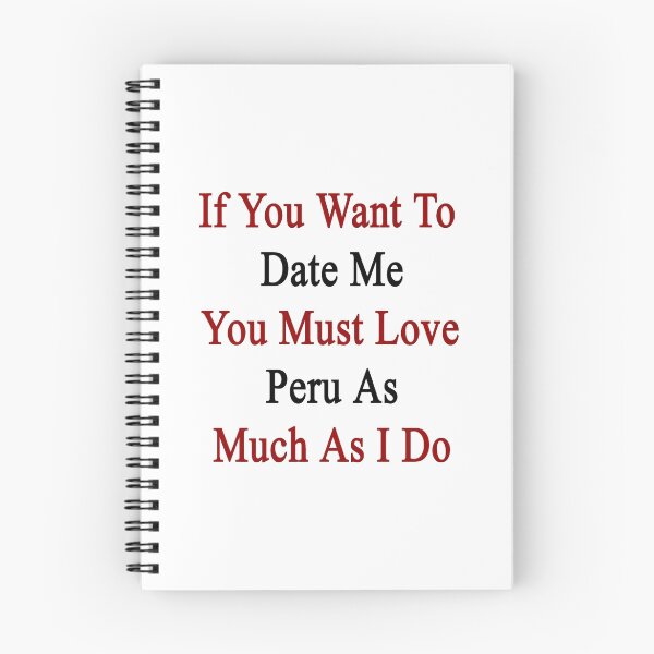 Item preview, If You Want To Date Me You Must Love Peru As Much As I Do  designed and sold by supernova23.