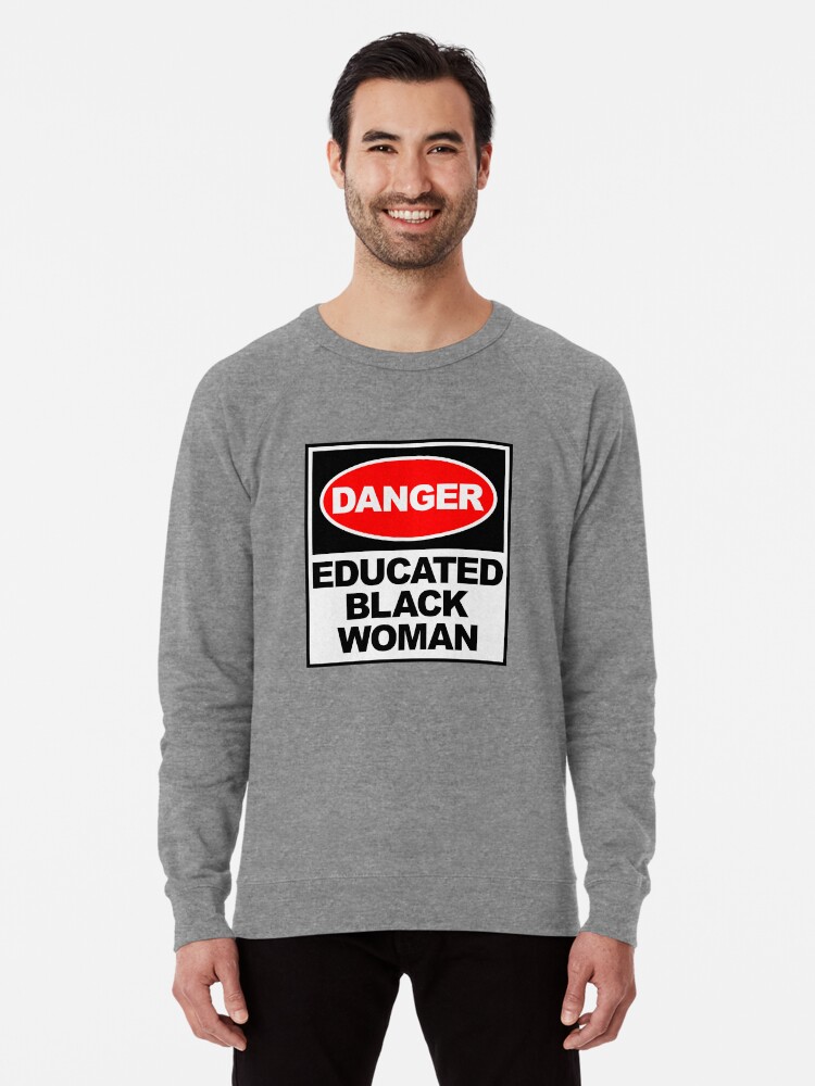 Danger Educated Black Woman T Shirt Black And Educated Educated And Proud Educated Queen Educated Black Queen HBCU Grad Lightweight