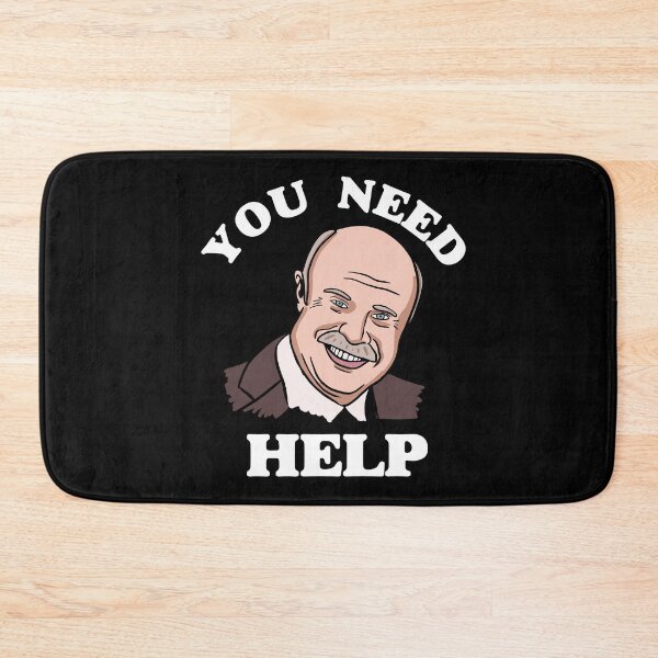 Item preview, You Need Help Dr Phil Funny designed and sold by isstgeschichte.