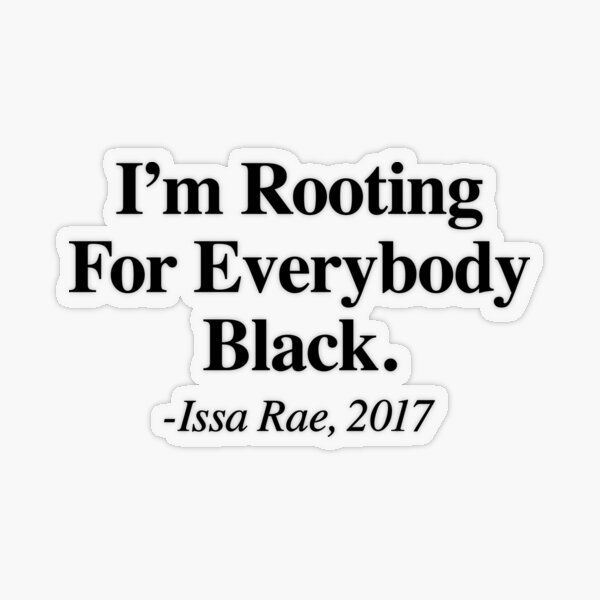 Item preview, I'm Rooting For Everybody Black Issa Rae  designed and sold by coilsandglory.
