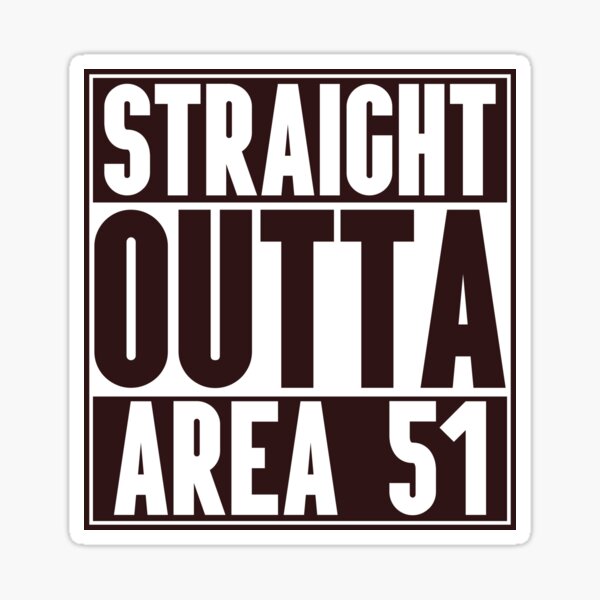Artikel-Vorschau von Straight Outta Area 51!, designt und verkauft von GoodQuality.