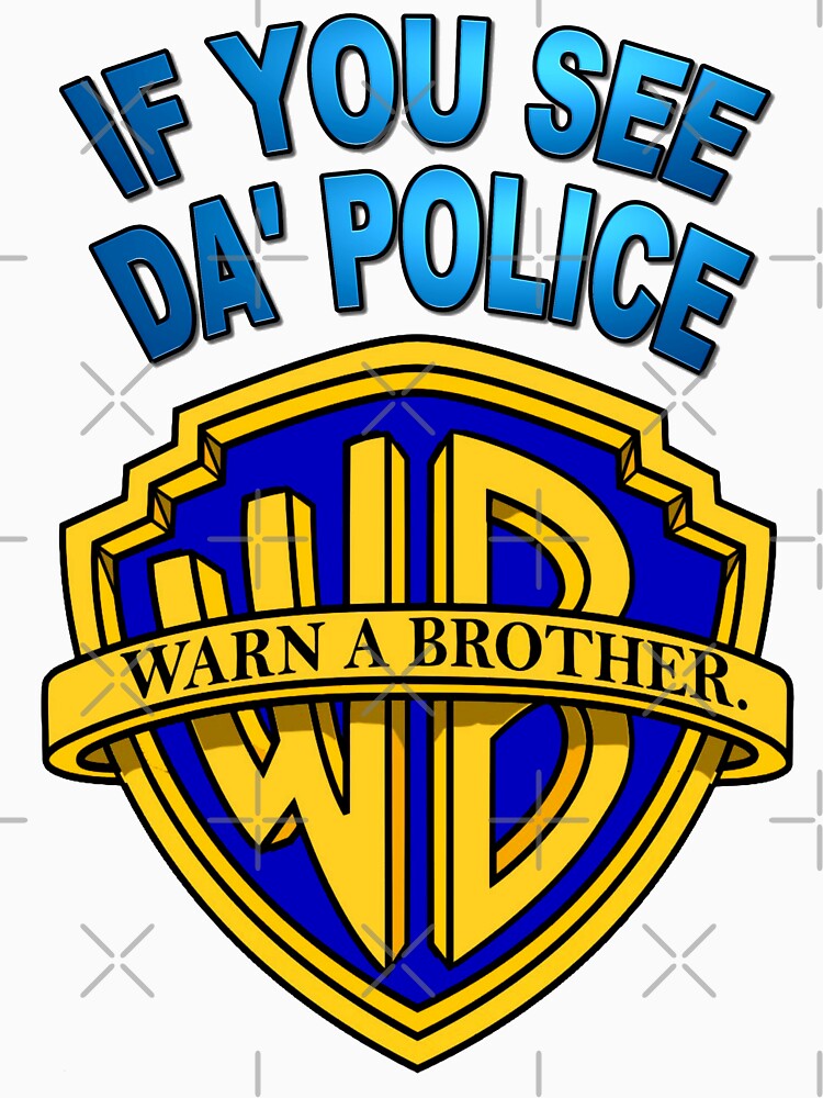 If You See Da Police Warn A Brother