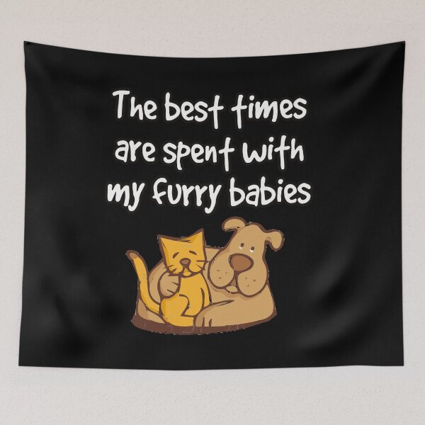 Item preview, The best times are spent with my furry babies dogs cats designed and sold by Kam-designs.