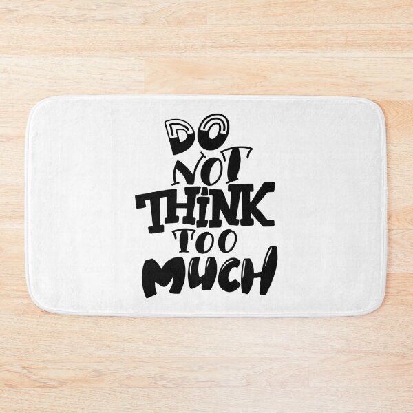 Item preview, Do Not Think Too Much Inspirational Quotes designed and sold by ProjectX23.
