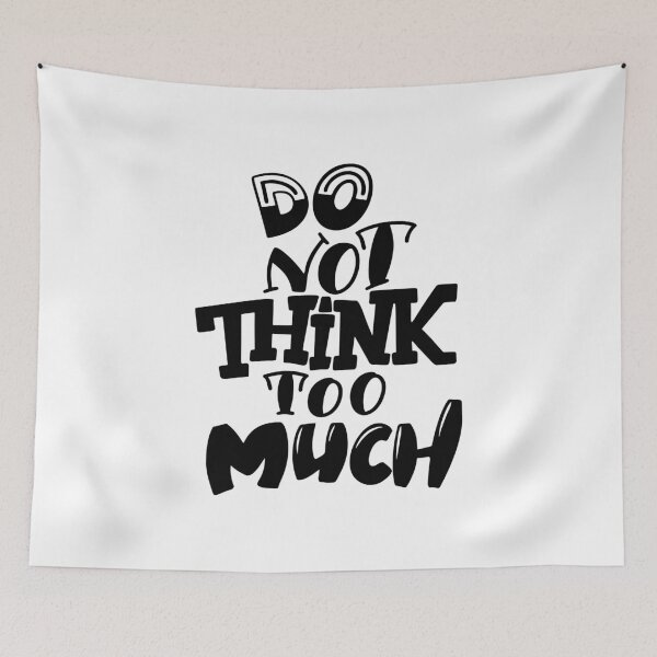 Item preview, Do Not Think Too Much Inspirational Quotes designed and sold by ProjectX23.