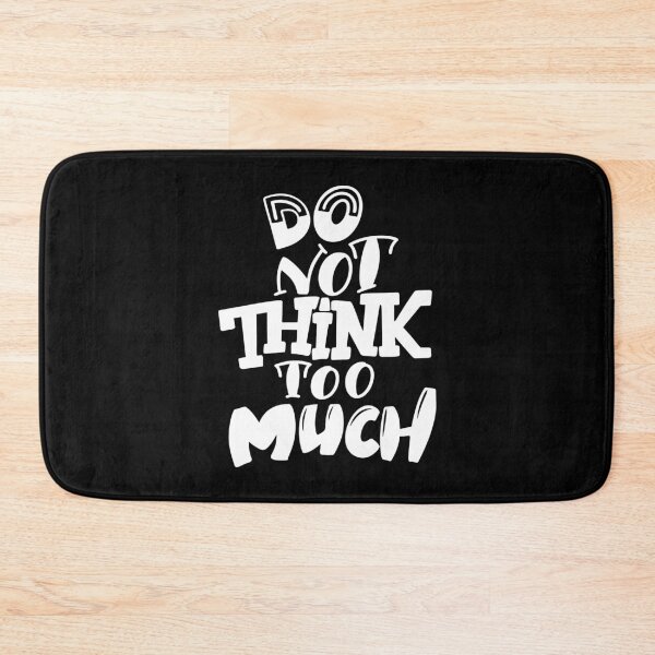 Item preview, Do Not Think Too Much Inspirational Quotes designed and sold by ProjectX23.