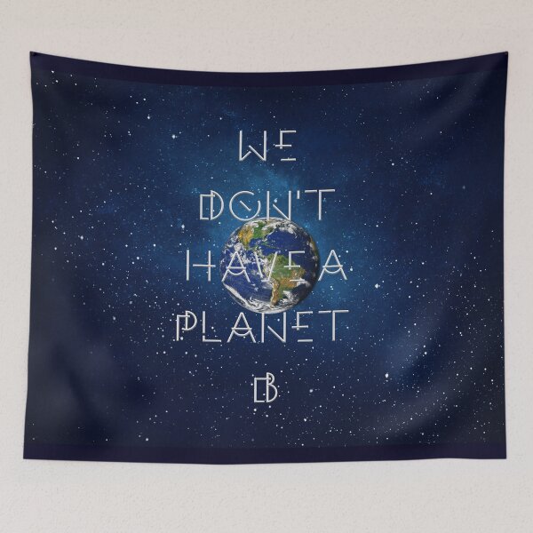 Artikelvorschau, Wir haben keinen Planeten B entworfen und verkauft von Hell-Prints.