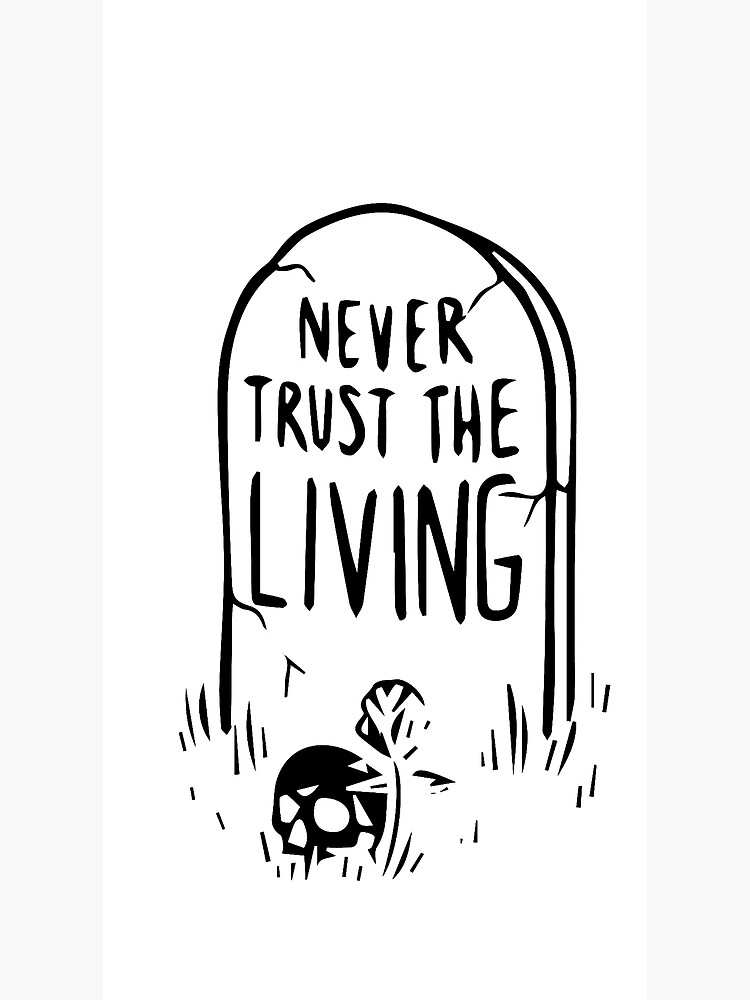 Never Trust The Living" Greeting Card By Connorstout | Redbubble