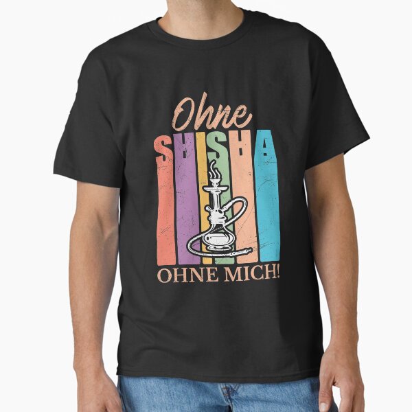 Item preview, Trendy ohne Shisha ohne mich Wasserpfeifen T-Shirt designed and sold by Peter Azeez.