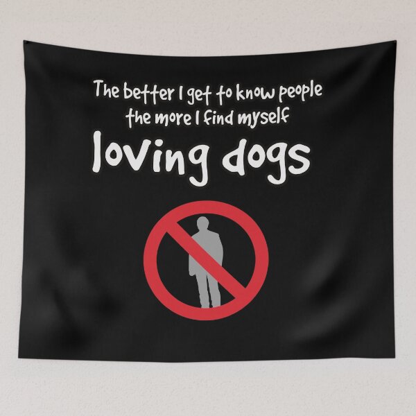 Item preview, The more I get to know people the more I find myself loving dogs designed and sold by Kam-designs.