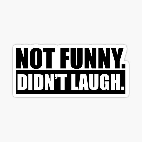 Not funny didn't laugh Sticker