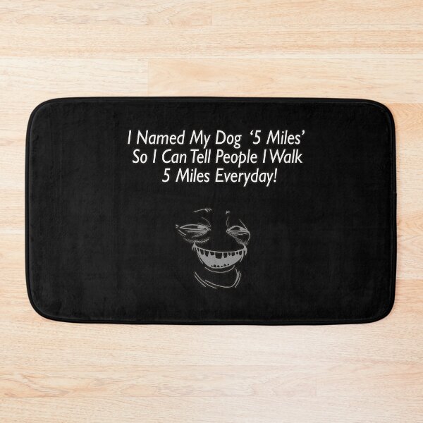 Item preview, I Named My Dog ‘5 Miles’ So I Can Tell People I Walk 5 Miles Everyday designed and sold by Kam-designs.