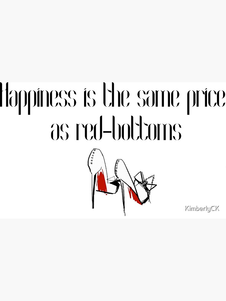 Happiness is the same price as red bottoms! - Quozio