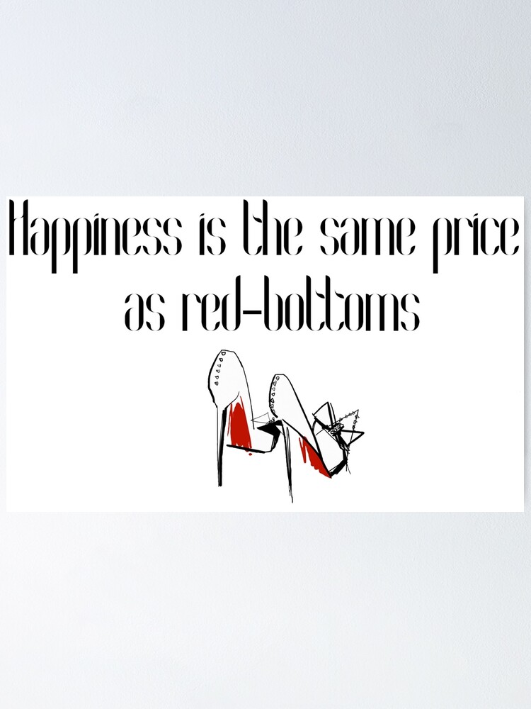Happiness Is The Same Price As Red Bottoms (Black)