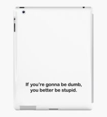 Dumb Stupid iPad Case/Skin