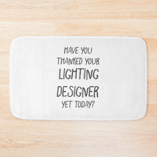 Item preview, Have you thanked your lighting designer yet today? designed and sold by Theatre Thoughts.