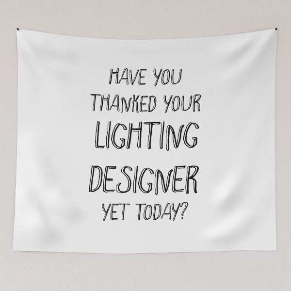 Item preview, Have you thanked your lighting designer yet today? designed and sold by Theatre Thoughts.