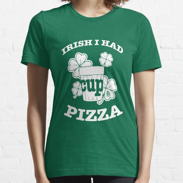 Irish I Had Pizza Essential T-Shirt