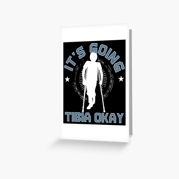 Funny Broken Bone Tibia Ok Pun Gift design Get Well Greeting Card