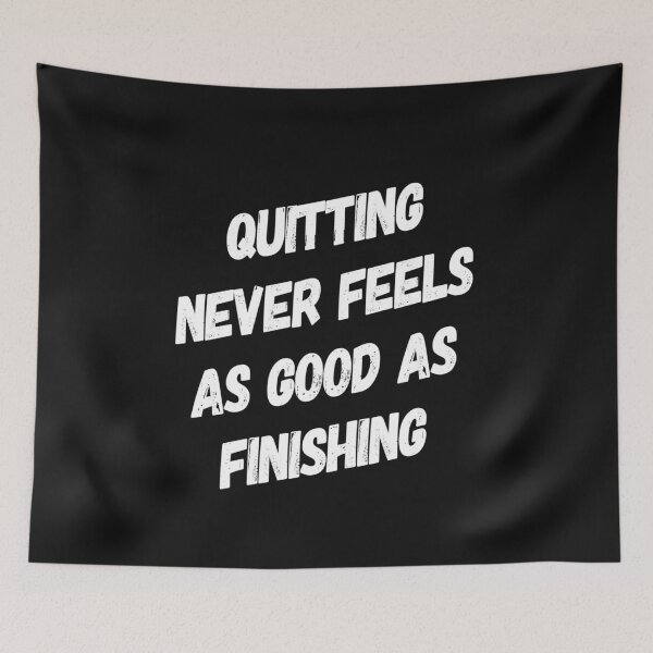Item preview, Quitting Never Feels As Good As Finishing | No Quit | Never Quit Shirt designed and sold by DesignsbyZazz.