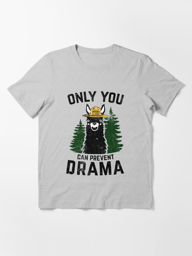 only you can prevent drama t shirt
