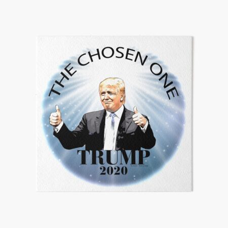 Trump 2020 The Chosen One Art Board Print
