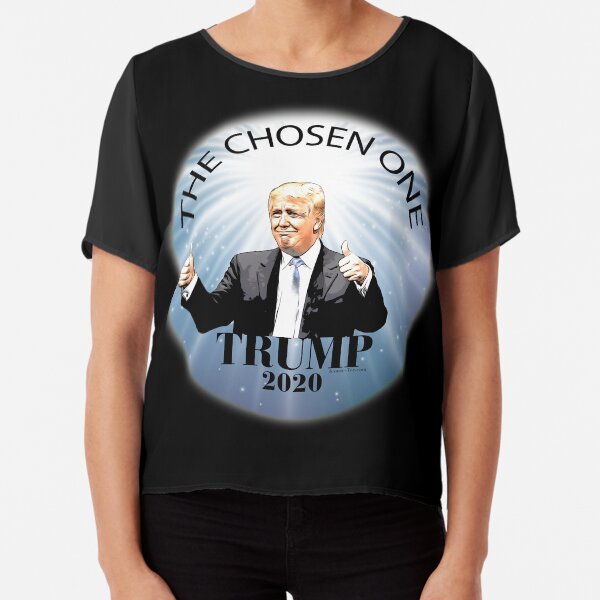 Trump 2020 The Chosen One Chiffon Top