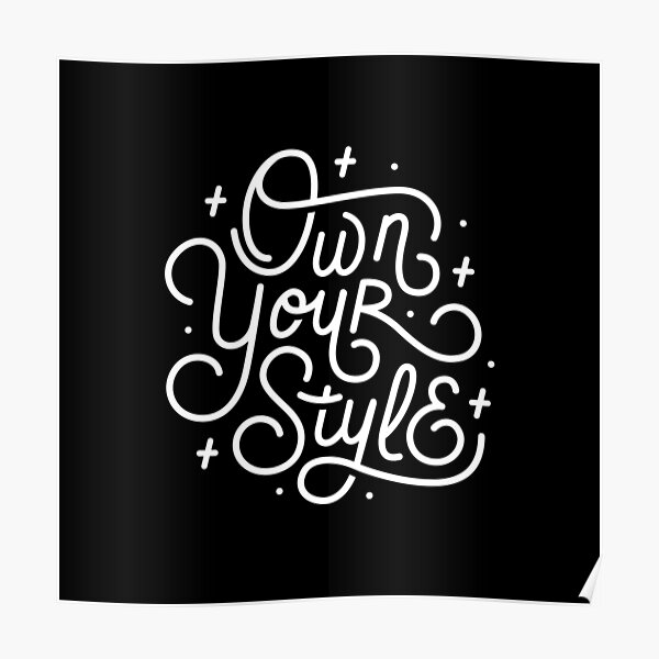 Own Your Style - Black and white monoline script hand lettering Poster