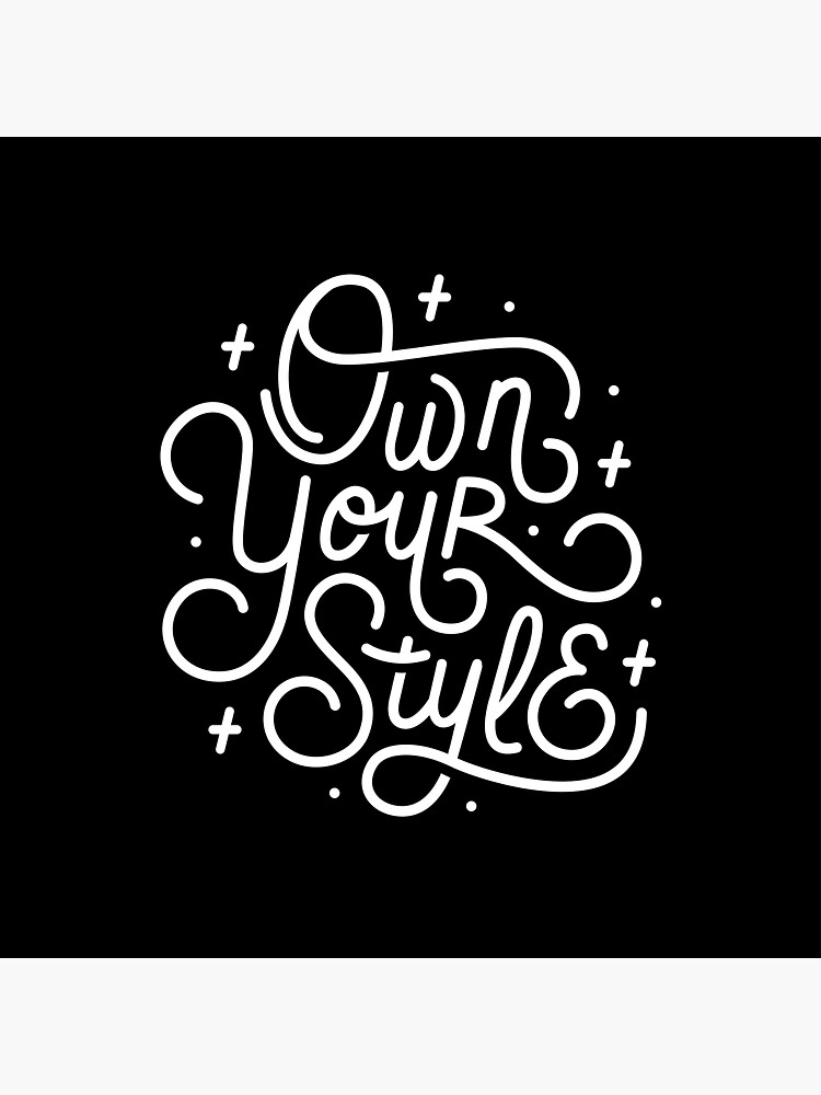 Own Your Style - Black and white monoline script hand lettering by esztersletters