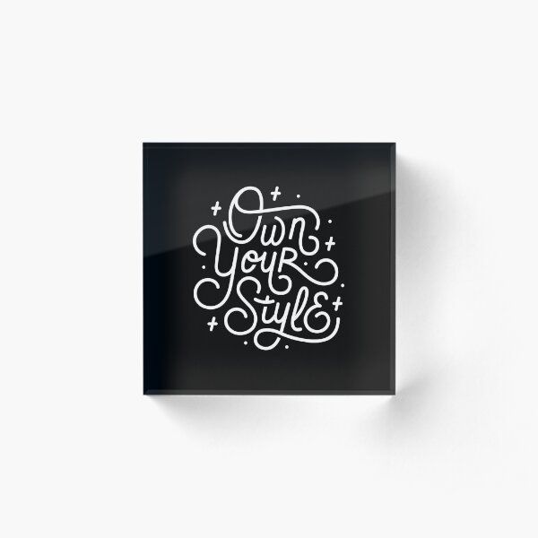 Own Your Style - Black and white monoline script hand lettering Acrylic Block