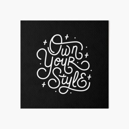 Own Your Style - Black and white monoline script hand lettering Art Board Print