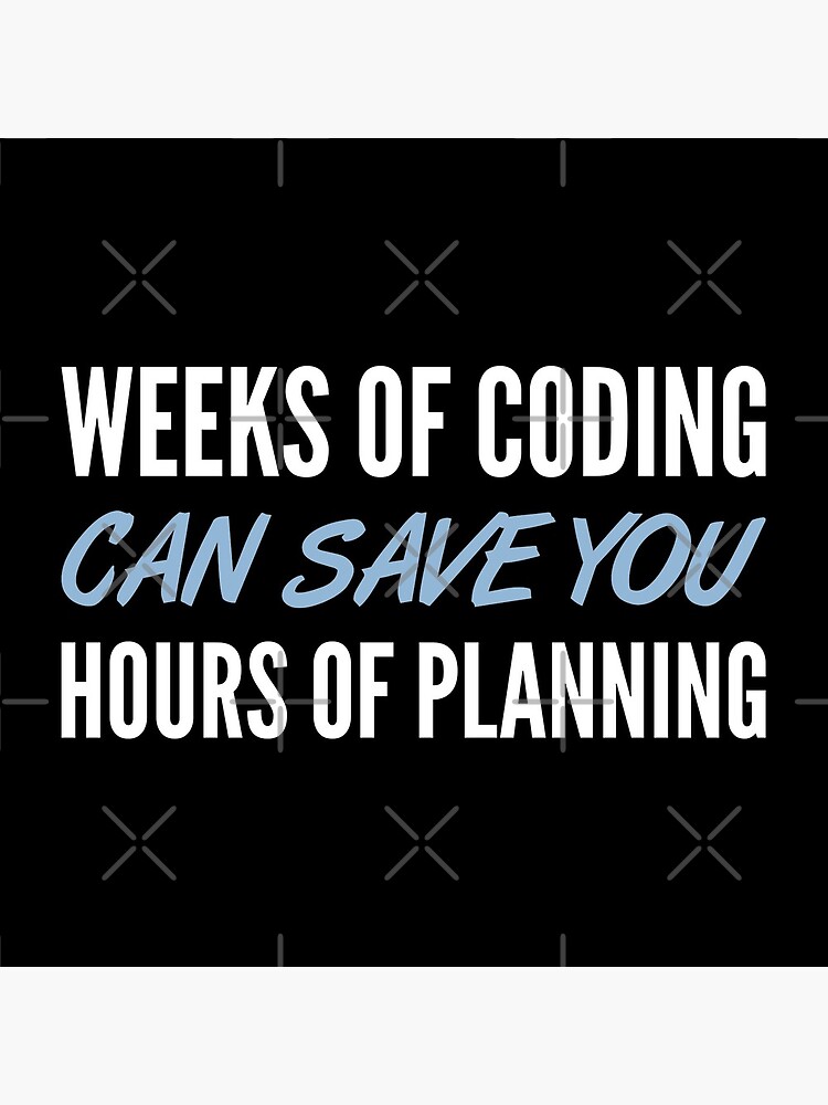 Weeks Of Coding Can Save You Hours Of Planning - Blue/White Design by geeksta