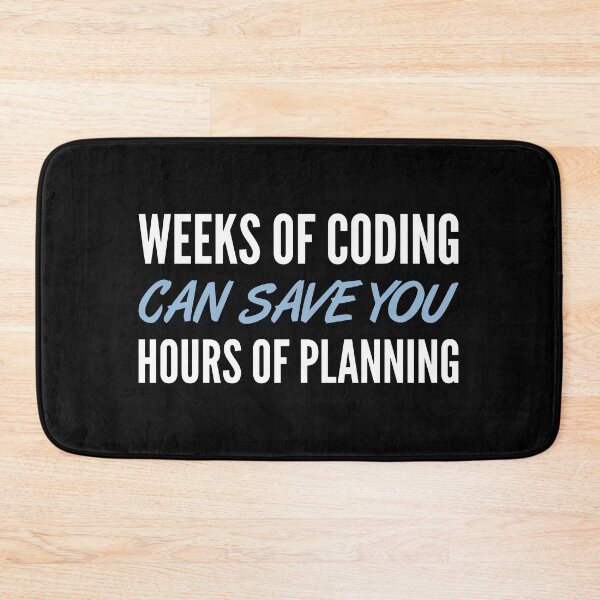 Item preview, Weeks of coding can save you hours of planning Funny Design - Blue/White Design designed and sold by geeksta.