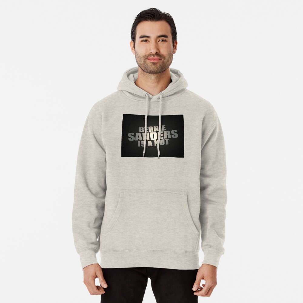 Bernie Sanders Is A Nut Pullover Hoodie
