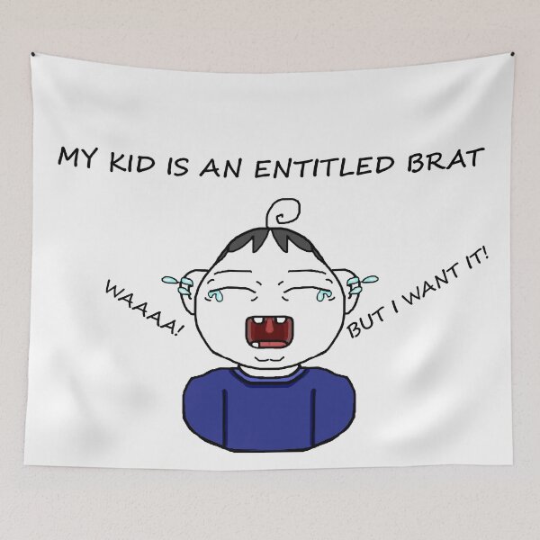 Item preview, My kid is an entitled brat designed and sold by Photosinic.
