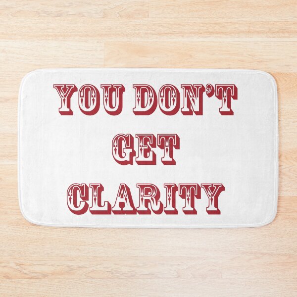 Item preview, You don't get clarity from Claret designed and sold by DavidMay.