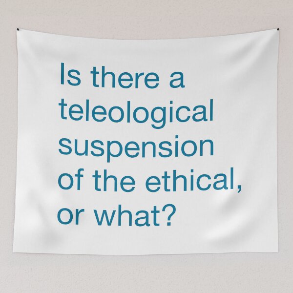 Item preview, Kierkegaard-inspired joke inscription in blue: Is there a teleological suspension of the ethical, or what? designed and sold by kierkegaard.