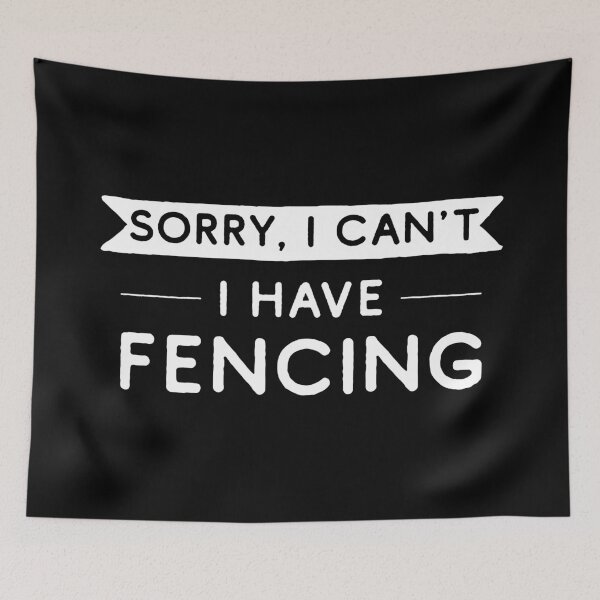 Item preview, Sorry I Can't I Have Fencing designed and sold by teesaurus.