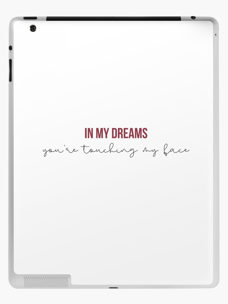 In My Dreams Youre Touching My Face Taylor Swift Red Album Lyrics Ipad Case Skin For Sale By Bombalurina Redbubble