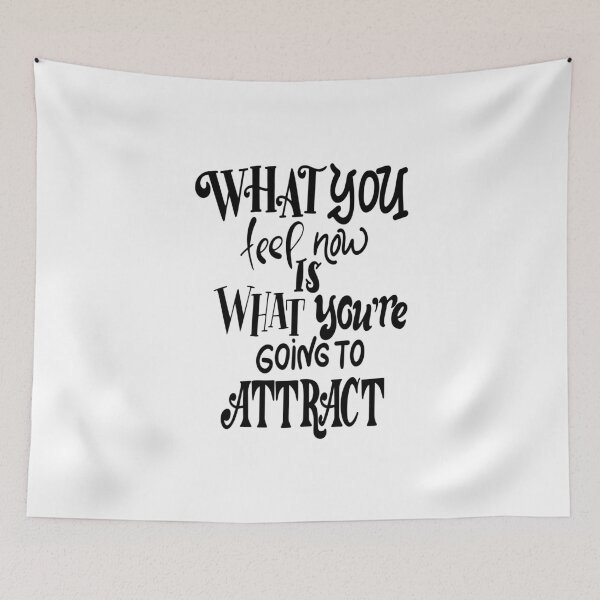 Item preview, What You Feel Now Is What You're Going To Attract Inspirational Quotes designed and sold by ProjectX23.