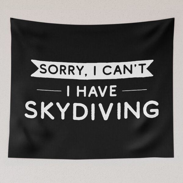 Item preview, Sorry I Can't I Have Skydiving designed and sold by teesaurus.