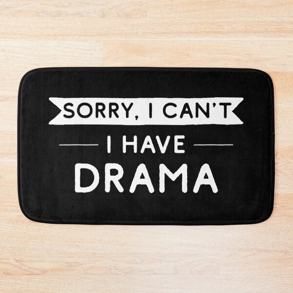 Item preview, Sorry I Can't I Have Drama designed and sold by teesaurus.