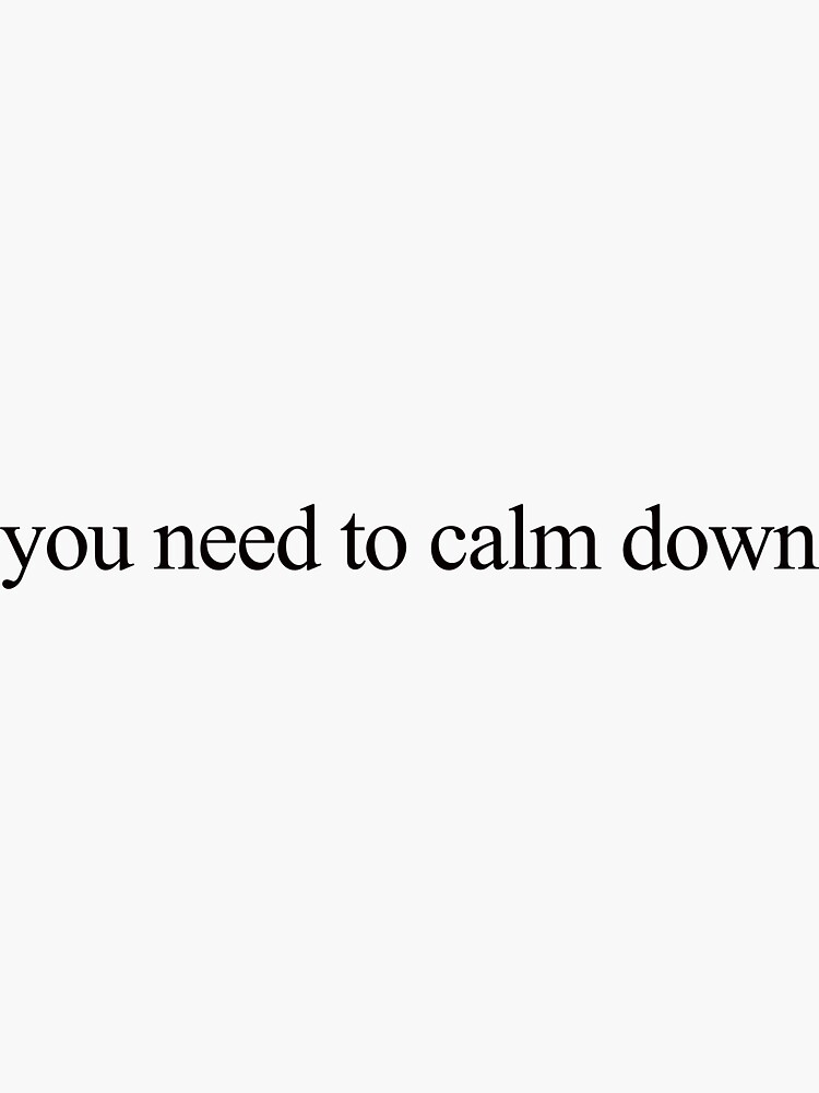 you-need-to-calm-down-sticker-for-sale-by-gleespirit-redbubble