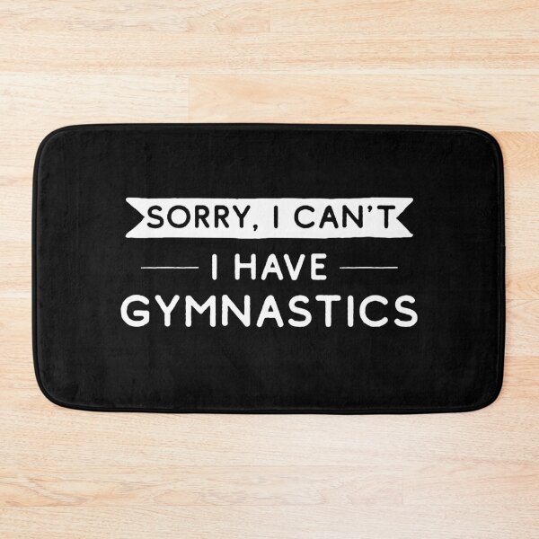 Item preview, Sorry I Can't I Have Gymnastics designed and sold by teesaurus.