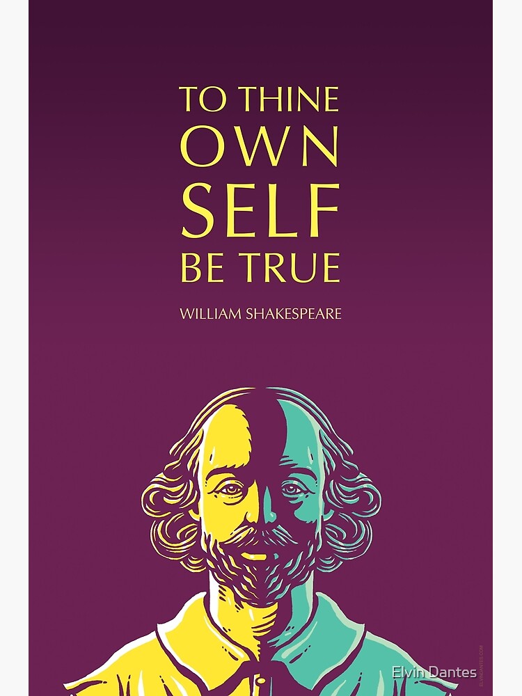 William Shakespeare Inspirational Quote To Thine Own Self Be True Photographic Print For Sale