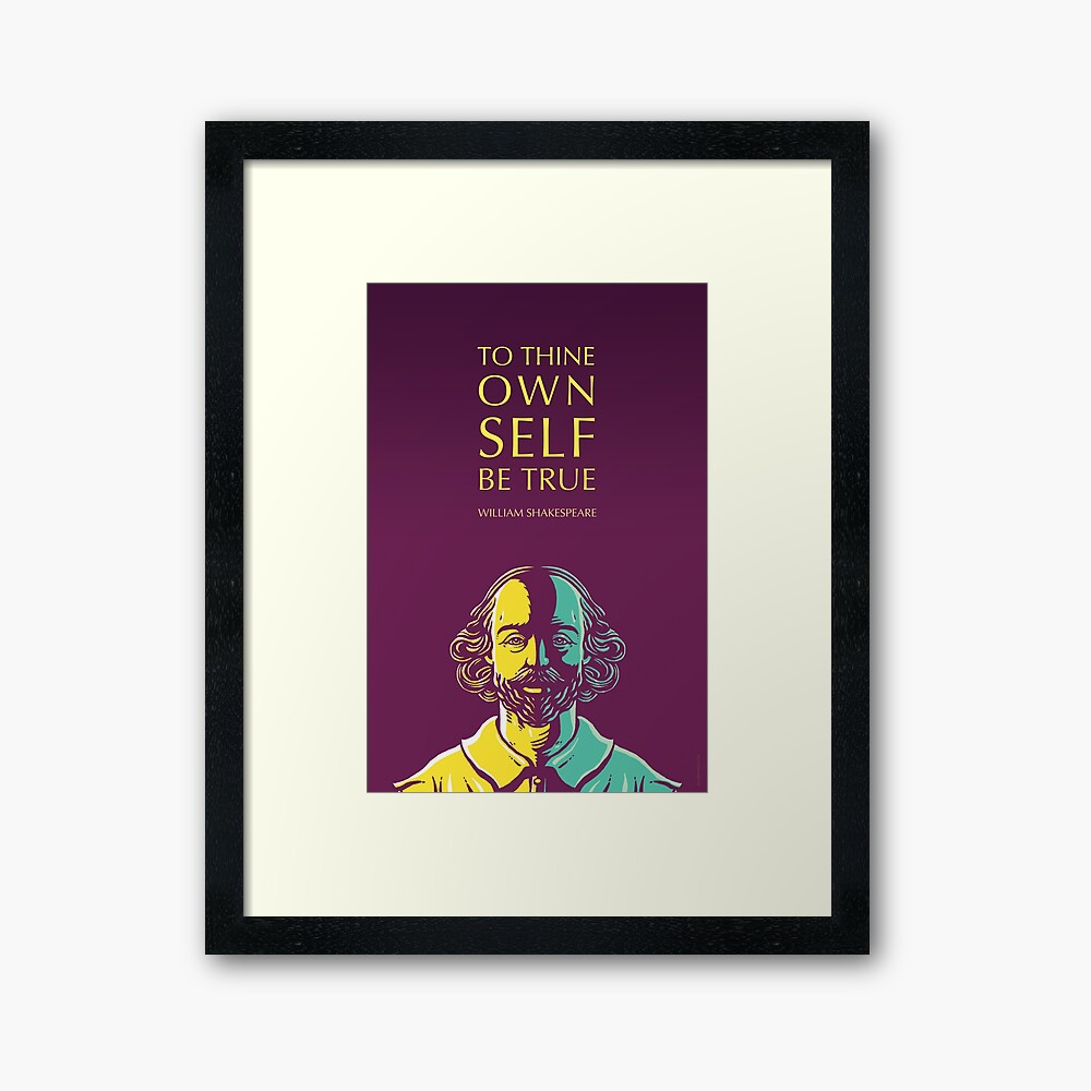 William Shakespeare Inspirational Quote: To Thine Own Self Be True Poster  for Sale by Elvin Dantes